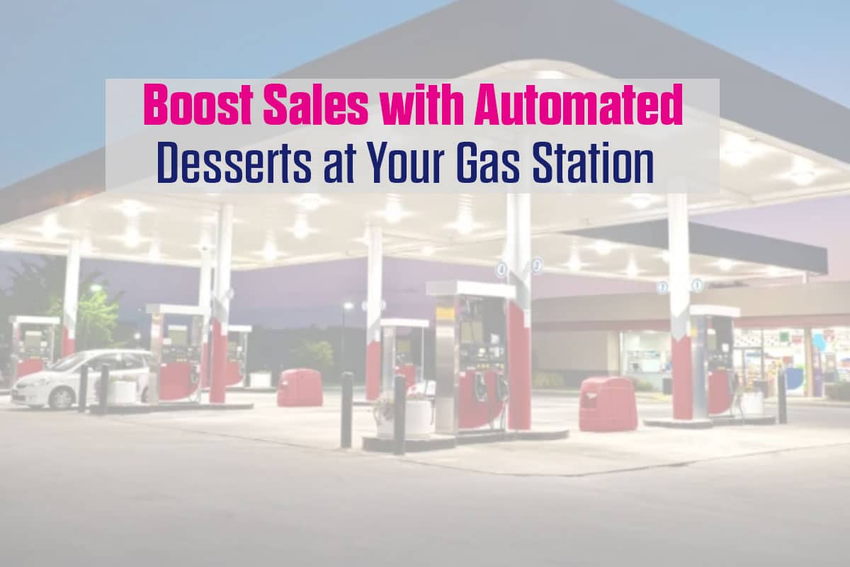 Automated Dessert system for gas station