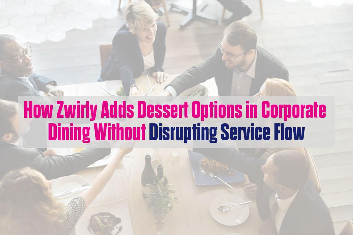Zwirly corporate dining dessert solution